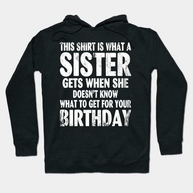 Birthday Gift for Brother from Sister Hoodie by mlleradrian